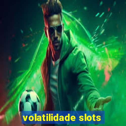 volatilidade slots