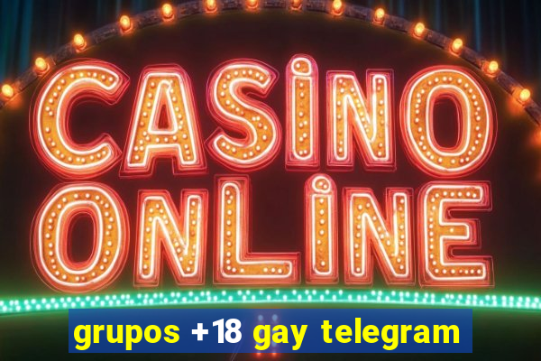 grupos +18 gay telegram