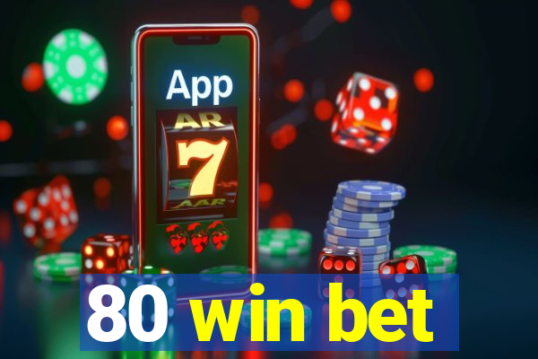 80 win bet