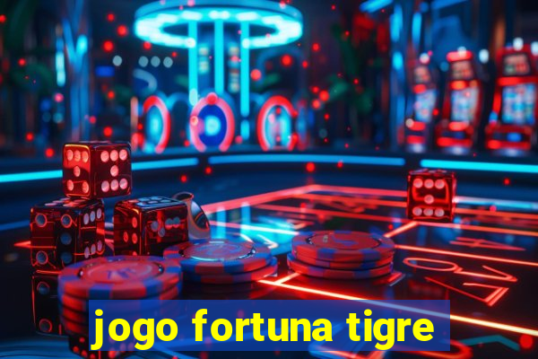 jogo fortuna tigre