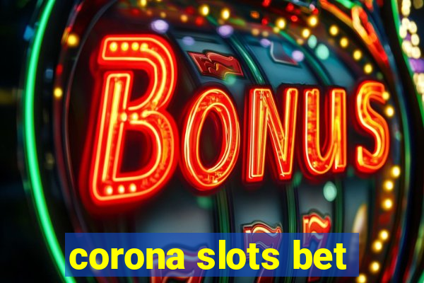 corona slots bet