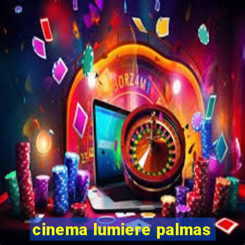 cinema lumiere palmas