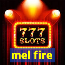 mel fire