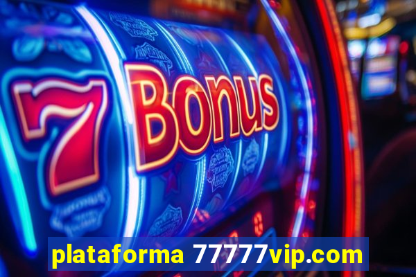 plataforma 77777vip.com