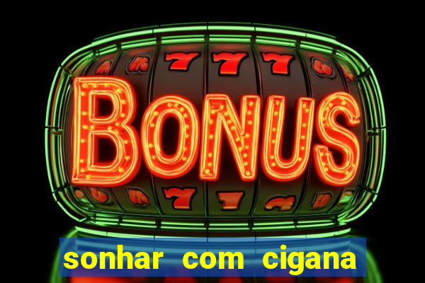 sonhar com cigana lendo cartas