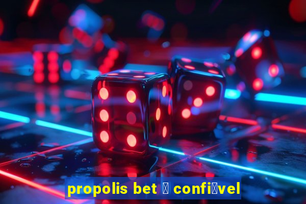 propolis bet 茅 confi谩vel