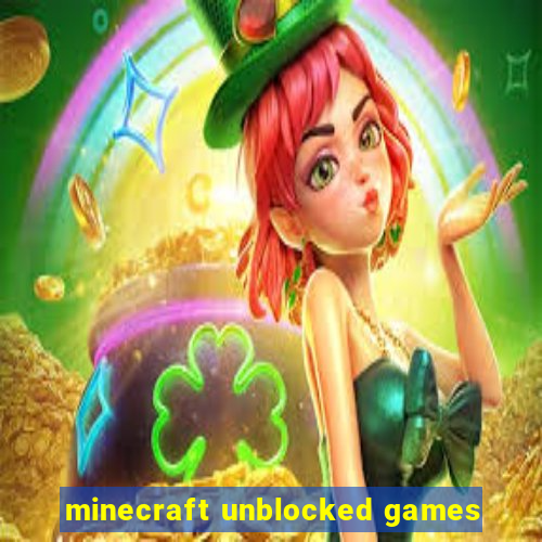 minecraft unblocked games