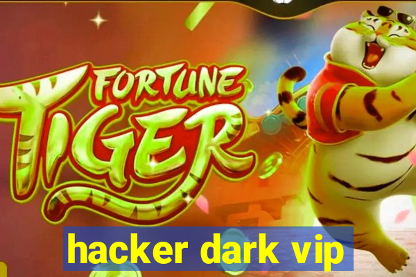 hacker dark vip