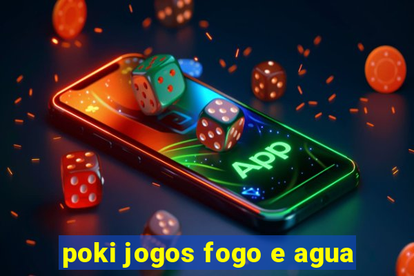 poki jogos fogo e agua