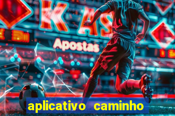 aplicativo caminho da sorte