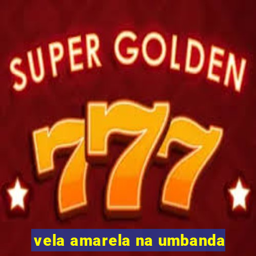 vela amarela na umbanda