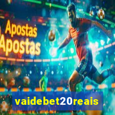 vaidebet20reais