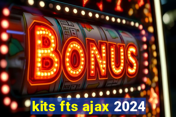 kits fts ajax 2024