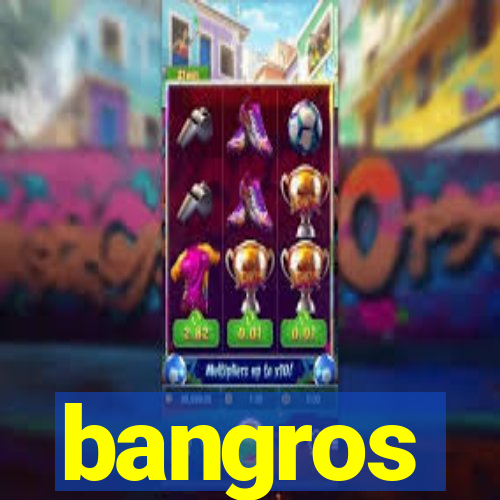 bangros