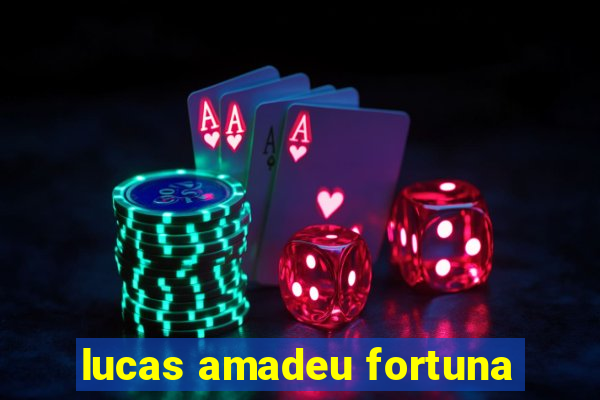 lucas amadeu fortuna