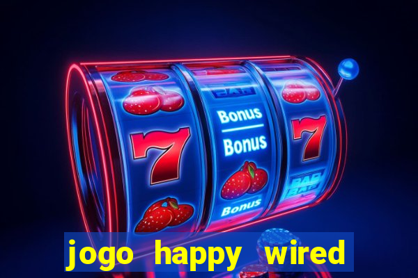 jogo happy wired paga mesmo