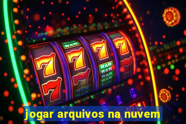 jogar arquivos na nuvem