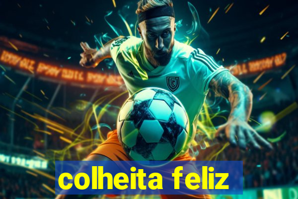 colheita feliz