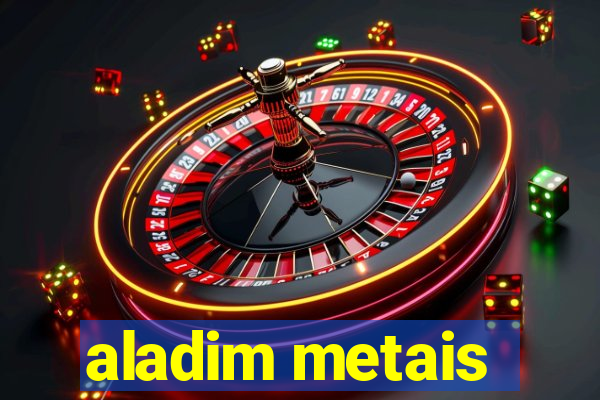 aladim metais