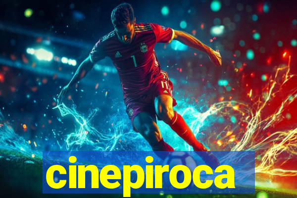 cinepiroca