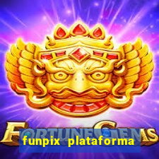 funpix plataforma de jogos