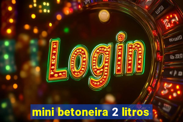 mini betoneira 2 litros