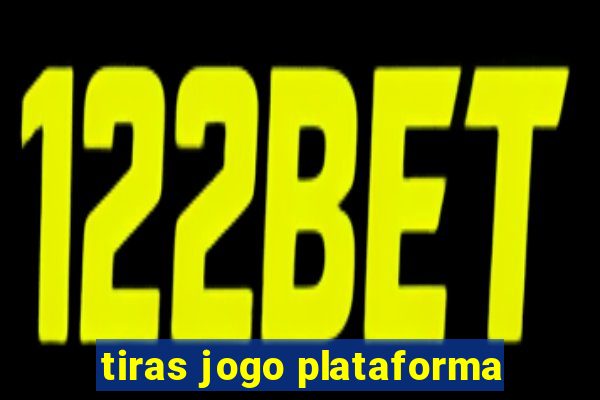 tiras jogo plataforma