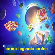 bomb legends codes