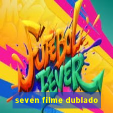 seven filme dublado