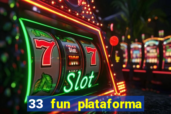 33 fun plataforma de jogos