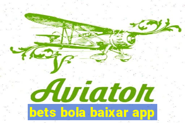 bets bola baixar app