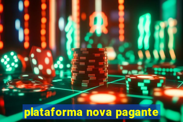 plataforma nova pagante