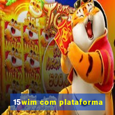 15wim com plataforma