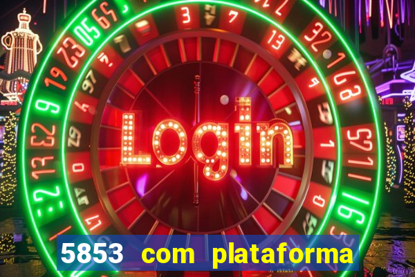 5853 com plataforma de jogos