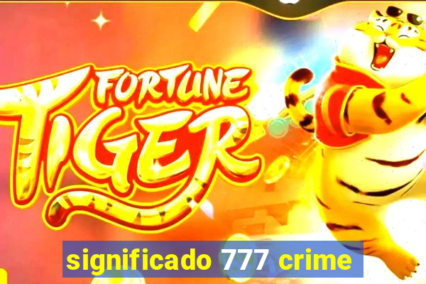 significado 777 crime