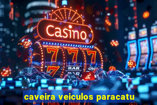 caveira veiculos paracatu