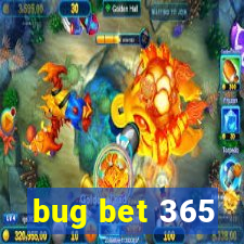 bug bet 365