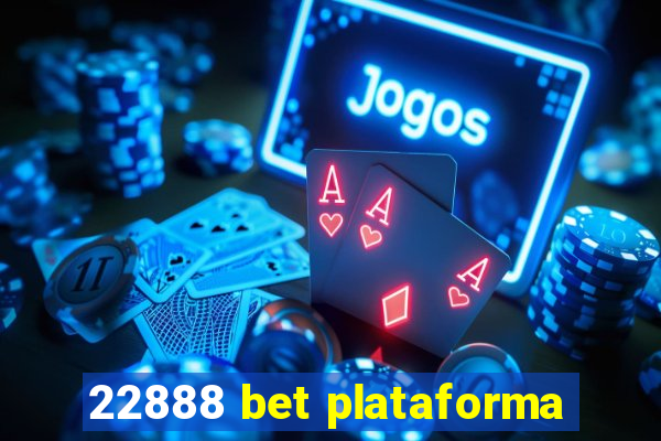 22888 bet plataforma