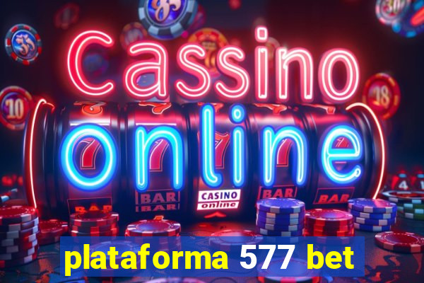 plataforma 577 bet