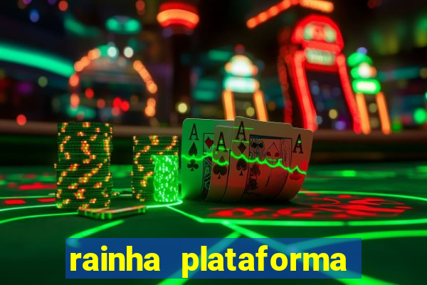 rainha plataforma de jogos