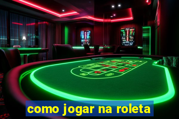 como jogar na roleta