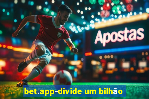 bet.app-divide um bilhão