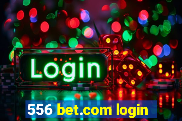 556 bet.com login