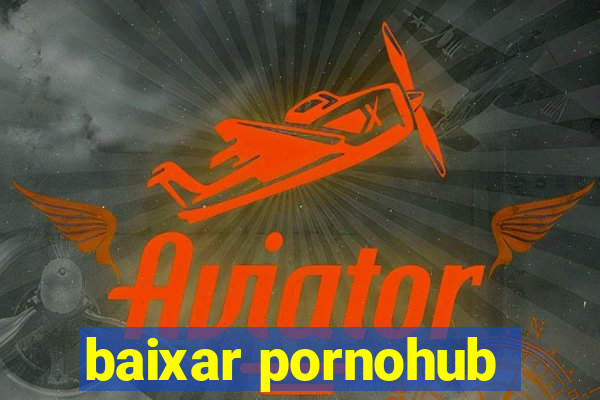 baixar pornohub