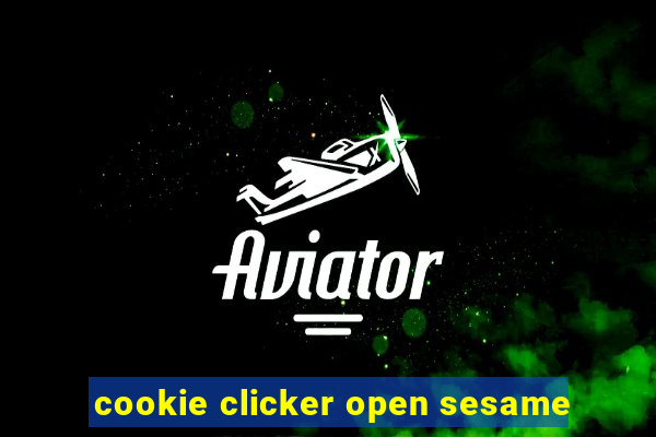 cookie clicker open sesame