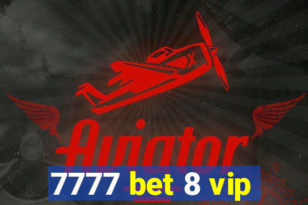 7777 bet 8 vip