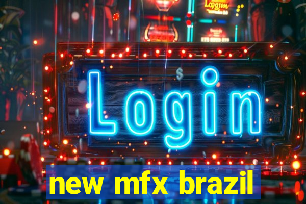 new mfx brazil