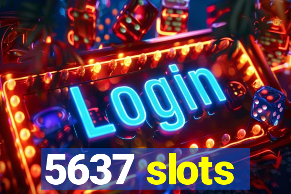 5637 slots