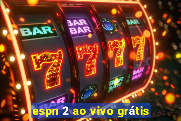 espn 2 ao vivo grátis