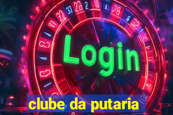 clube da putaria